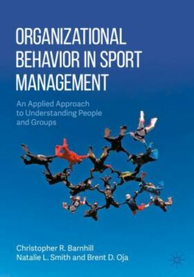 Organizational Behavior in Sport Management: An Applied Approach to Understandin