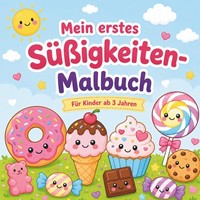 Mein Erstes SüßIgkeiten-Malbuch: Kawaii Motive FüR Kinder Ab 3