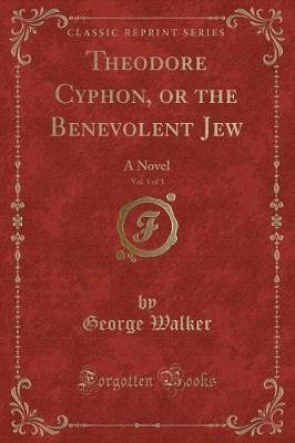 Theodore Cyphon, or the Benevolent Jew, Vol. 1 of
