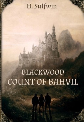 Blackwood: Graf von Bahvil (Blackwood) von Sulfwin, H. [gebunden, 352 Seiten]