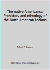 The native Americans;: Prehistory and ethnology of the North American Indians
