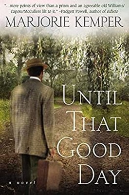 Until That Good Day : A Novel Hardcover Marjorie Kemper