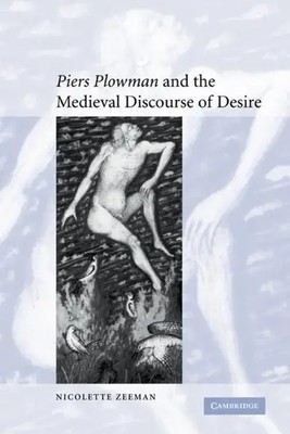 'Piers Plowman' and the Medieval Discourse of Desire Nicolette Zeeman Buch 2009