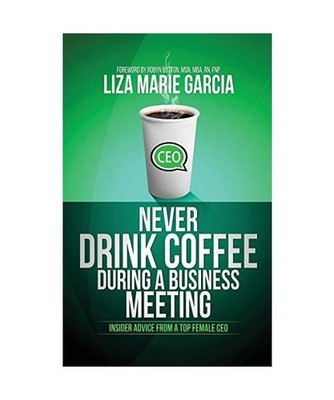 Never Drink Coffee During a Business Meeting: Insider Advice from a Top Female C
