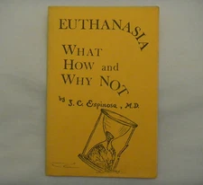 Euthanasia: What, How, & Why Not by J.C. Espinosa, M.D. Pamphlet RIGHT TO LIFE