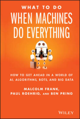 What To Do When Machines Do Everything: How to Get Ahead in a World of AI - GOOD
