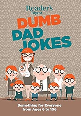 Reader's Digest Dumb Dad Jokes : Something for Everyone from 6 To
