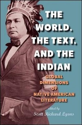 Scott Richard Lyons The World, the Text, and the Indian (Taschenbuch)