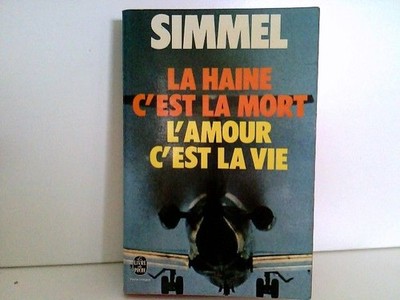 La Haine C´est la Mort - L´amour C´est la Vie. Simmel, Johannes Mario: