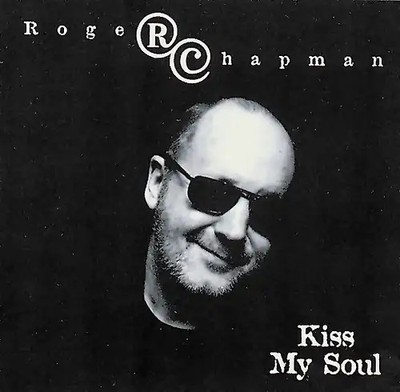 Roger Chapman - Kiss My Soul