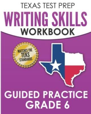 TEXAS TEST PREP Writing Skills Workbook Guided Practice Grade 6: Full Cov - GOOD