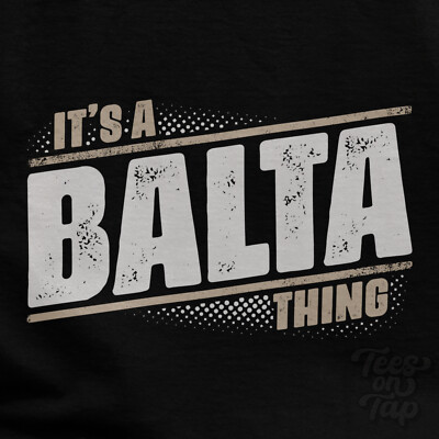 IT'S A BALTA THING T-SHIRT name surname funny family gift idea