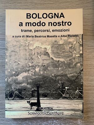 BOLOGNA auf unsere Weise. Handlung Pfade Emotionen. M. B. Masella, A. Piolanti