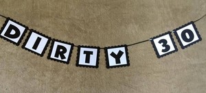 Dirty 30 Birthday Banner Hand Made Great For Party Decorations
