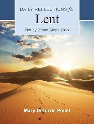 Nicht durch Brot allein: Tägliche Überlegungen zur Fastenzeit 2016, Poust, Mary DeTurris, gebraucht;