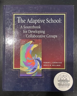 The Adaptive School: A Sourcebook for Developing Collaborative Groups [Hardcov..
