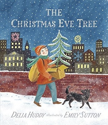 The Christmas Eve Tree,Delia Huddy, Emily Sutton- 9781406356496