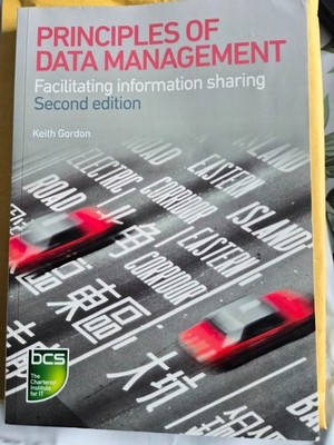 Principles of Data Management : Facilitating Information Sharing by Keith Gordon