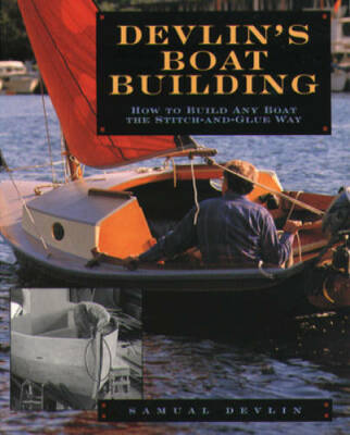 Devlin's Boatbuilding: How to Build Any Boat the Stitch-and-Glue Way - GOOD