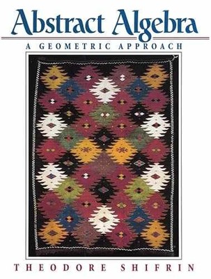 Abstract Algebra: A Geometric - Paperback, by Shifrin Theodore - Acceptable