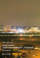Sound Studies: Traditionen - Methoden - Desiderate Holger Schulze Taschenbuch
