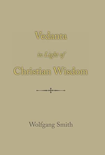 Wolfgang Smith Vedanta in Light of Christian Wisdom (Copertina rigida)