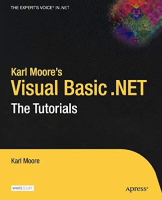 Karl Moore'S Visual Basic .net: the Tutorials - [Apress]