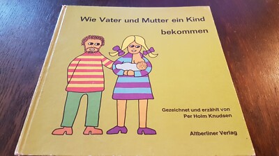 Per Holm Knudsen - Wie Vater und Mutter ein Kind bekommen