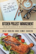 Kitchen Project Management: The Art and Science of an Organized Kitchen by Deji 