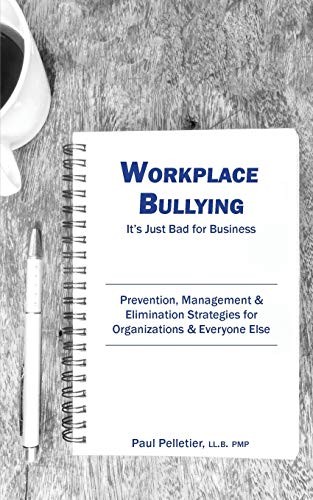 Workplace Bullying: It's Just Bad for Business:. Pelletier<|