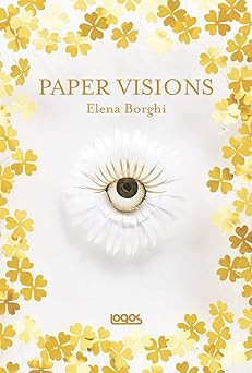 Papiervisionen. Ediz. italienische und englische Borghi, Elena