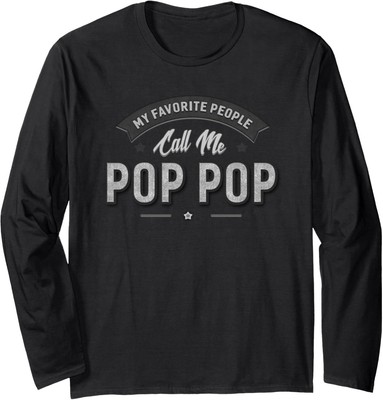 Pop Pop My Favorite People Call Me Pop Pop Gift Idea Long Sleeve T-Shirt