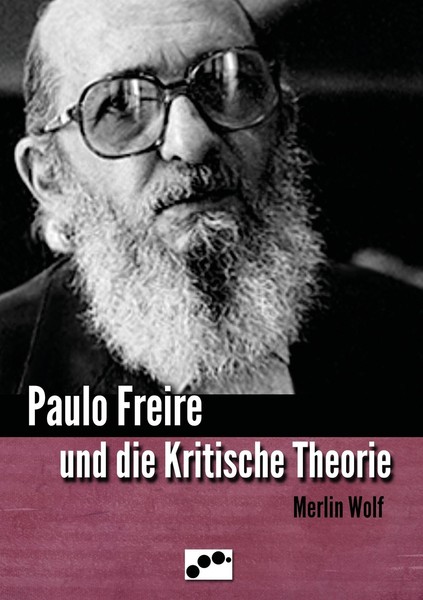 Paulo Freire Und Die Kritische Theorie Merlin Wolf-image