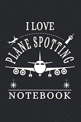 I Love Plane Spotting Notebook: The Perfect Aircraft Sp... by Books, Mark Flyman