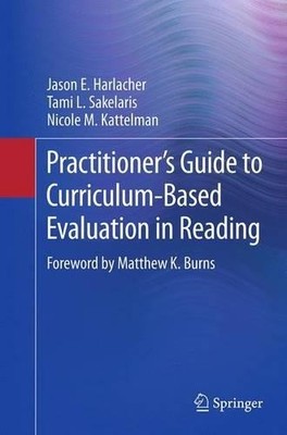Practitioners Guide to Curriculum-Based Evaluation in Reading - 9781493945627