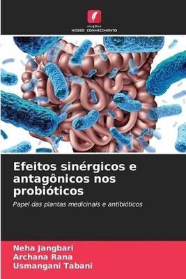 Efeitos sinrgicos e antagnicos nos probiticos by Neha Jangbari (Portuguese) Pape