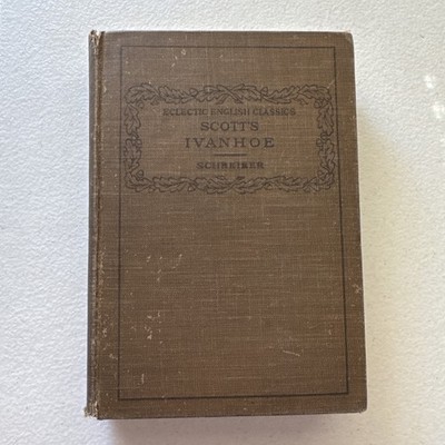 1899 Scott's Ivanhoe by Mae Schreiber Eclectic English Classics Hardcover Book