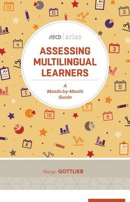 Assessing Multilingual Learners: A Month-by-Month Guide (ASCD Arias) - paper...