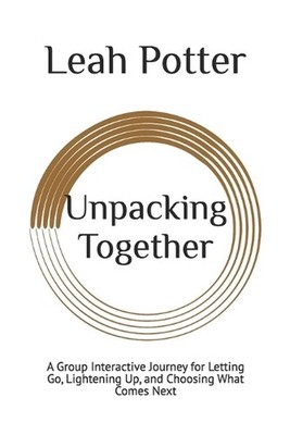 Unpacking Together: A Group Interactive Journey for Letting Go, Lightening Up, a