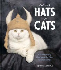 Cat-Hair Hats for Cats: Craft Fetching Headwear for Your Feline Friends: Used