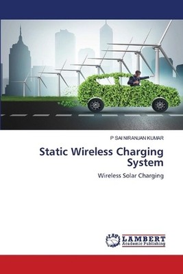 Static Wireless Charging System by P. Sai Niranjan Kumar Paperback Book