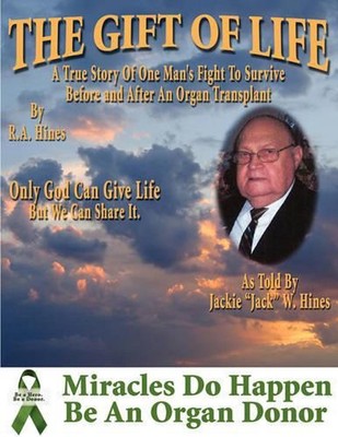 The Gift Of Life: One Man's Fight To Survive Before and After An Organ Transplan