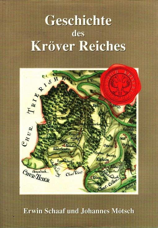 Geschichte des Kröver Reiches Schaaf, Erwin und Johannes Mötsch: - Schaaf, Erwin und Johannes Mötsch
