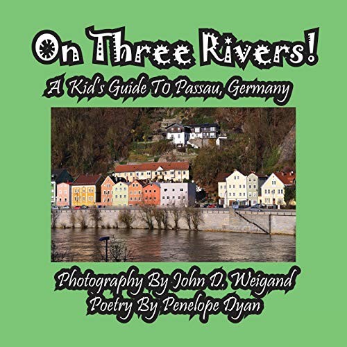 On Three Rivers! a Kid's Guide to Passau, Germany by Dyan, Penelope New<-