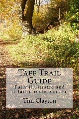 Taff Trail Guide: Fully illustrated and detailed route planner,M