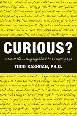 Curious?: Discover the Missing Ingredient to a Fulfilling Life