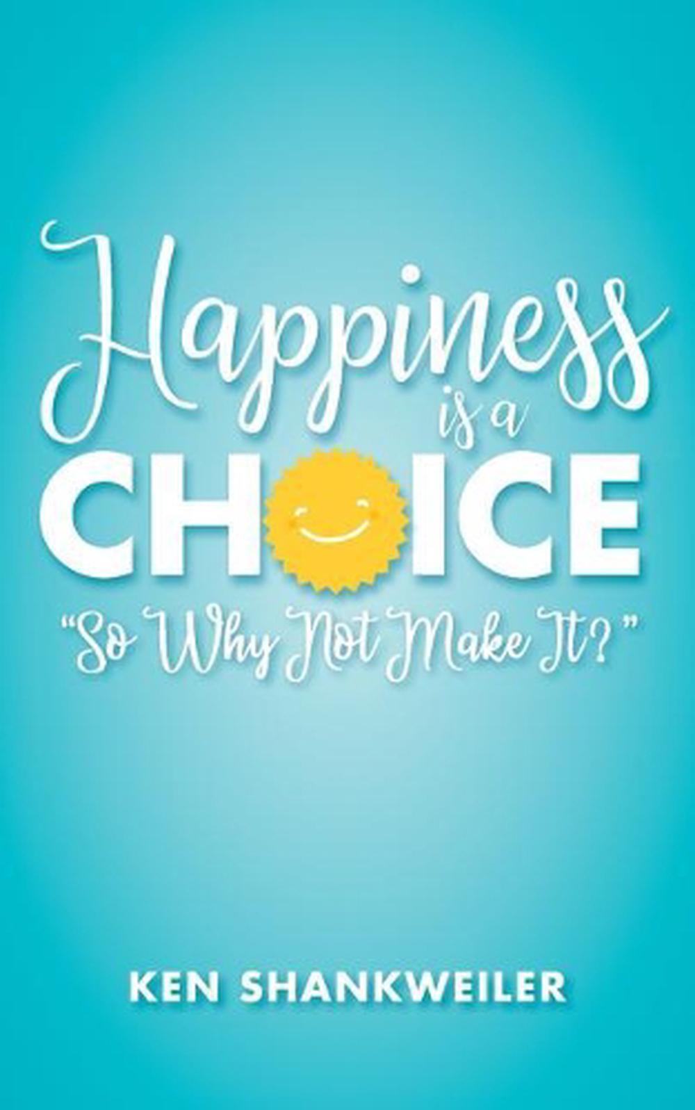 Happiness is a Choice: 