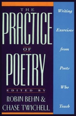 The Practice of Poetry: Writing Exercises From Poets Who Teach - GOOD