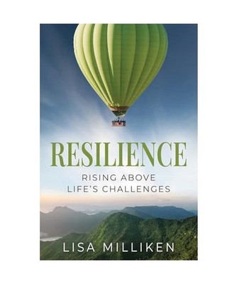 Resilience: Rising Above Life's Challenges, Milliken, Lisa