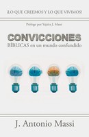 Convicciones BíBlicas En Un Mundo Confundido ¡Lo Que Creemos Y Lo Que Vivimos!
